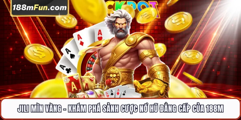 JILI Mìn Vàng – Khám Phá Trò Chơi Dò Mìn Blockchain Đẳng Cấp Tại 188M
