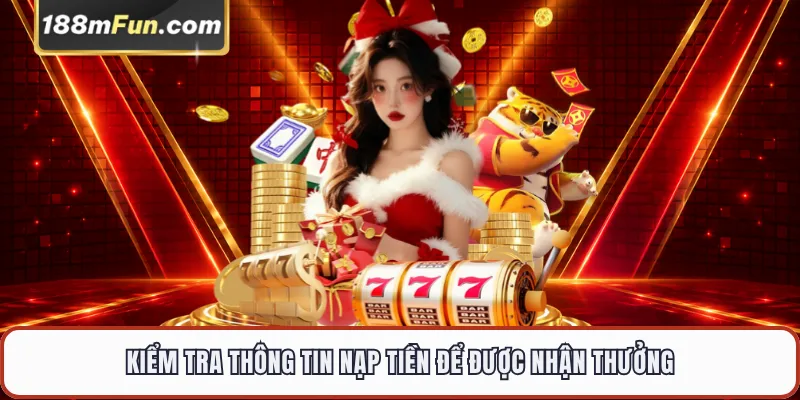 Kiểm tra thông tin nạp tiền để được nhận thưởng