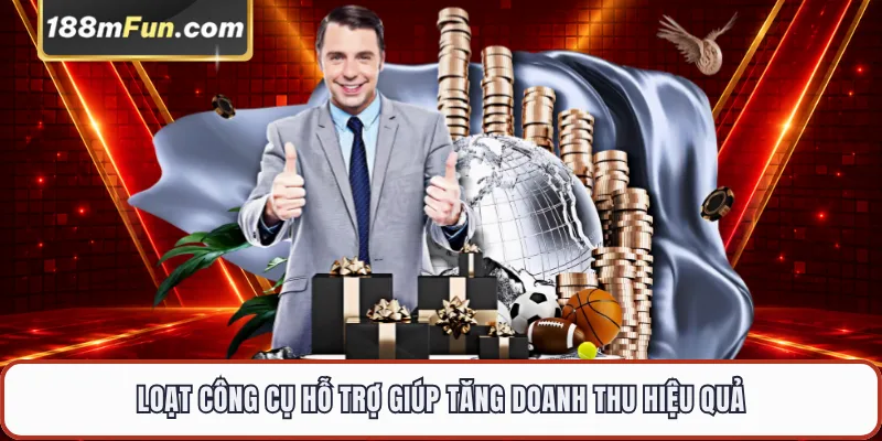 Loạt công cụ hỗ trợ giúp tăng doanh thu hiệu quả
