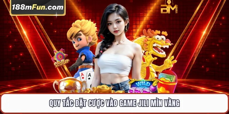 Quy tắc đặt cược vào game JILI Mìn Vàng